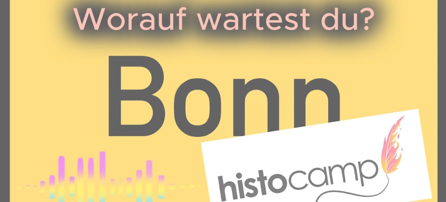 Coverbild für den Helfer-Aufruf zum Histocamp 2026. Auf gelbem Hintergrund steht in großer, schwarzer Schrift das Wort "Bonn". Darüber die Frage "Worauf wartest du?". Unten links ist die Grafik eines bunten Audio-Visualizers zu sehen und unten rechts das Histocamp-Logo.